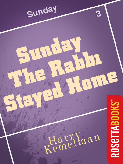 Title details for Sunday the Rabbi Stayed Home by Harry Kemelman - Available